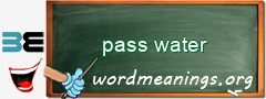 WordMeaning blackboard for pass water